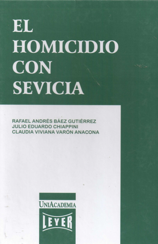 El homicidio con sevicia / Rafael Andrés Báez Gutiérrez - Donación Julio E. Chiappini