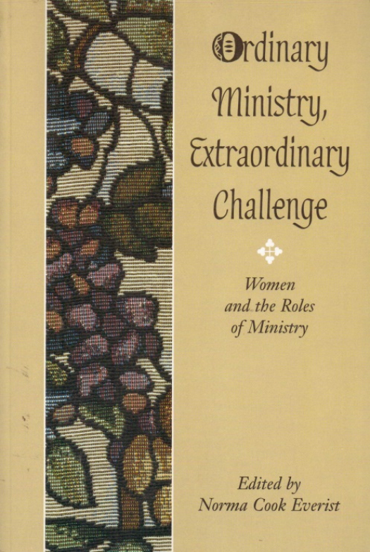 Ordinary ministry : extraordinary challenge : women and the roles of ministry / editado por Norma Cook Everist - Donación Ana Rita, Carlos, Rubén Pagura Alegría