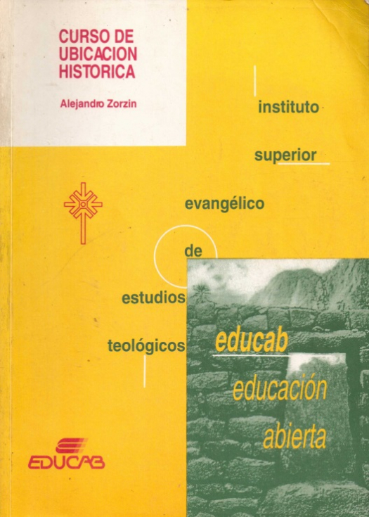 Curso de ubicación histórica : cuestiones de método y análisis de memorias significativas en el peregrinaje de la iglesia cristiana / Alejandro Zorzin - Donación Susana Vignolo Rocco