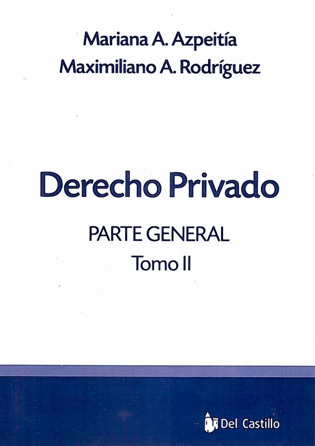 Derecho privado : parte general [Tomo II] / Por Azpeitía, Mariana Anahí