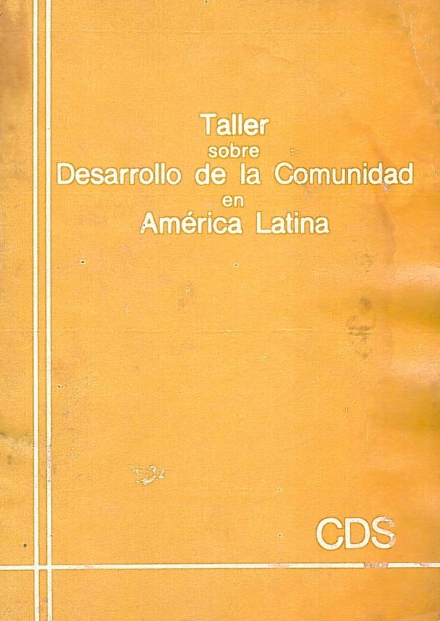 Desarrollo de la comunidad en América Latina. El cono sur / Taller - Donación Ana Rita, Carlos, Rubén Pagura Alegría