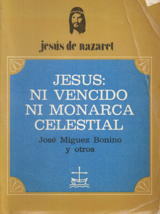 Jesús : ni vencido, ni monarca celestial : (imágenes de Jesucristo en América Latina) / [dirigido por] José Míguez Bonino ; Jaci C. Maraschin - Donacion Ana Rita, Carlos, Rubén Pagura Alegría