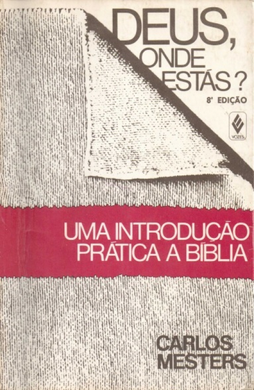 Deus, onde estás? : uma introducão práctica à Bíblia / Carlos Mesters - Donación Ana Rita, Carlos, Rubén Pagura Alegría