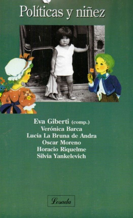 La niñez y sus políticas : políticas de los adultos dirigidas a los niños y políticas de la niñez creadas por los niños y las niñas / Eva Gilberti - Compra