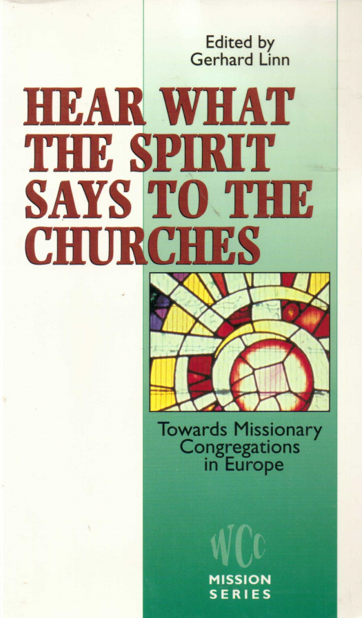 Hear what the spirit says to the churches : towards missionary congregations in europe / editado por Gerhard Linn - Donación Ana Rita, Carlos, Rubén Pagura Alegría