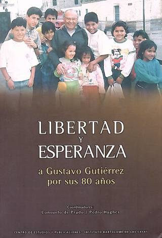 Libertad y esperanza a Gustavo Gutiérrez por sus 80 años / Autores adicionales: Prado, Consuelo de [coord.] [y otro] - Donación Ana Rita, Carlos, Rubén Pagura Alegría