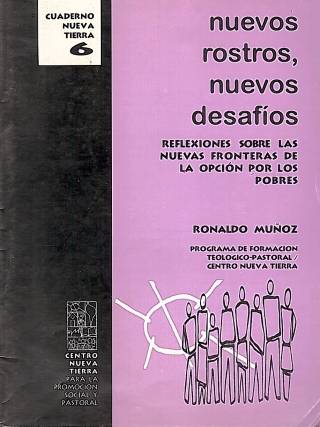 Nuevos rostros, nuevos desafíos : reflexiones sobre las nuevas fronteras de la opción por los pobres / Muñoz, Ronaldo [y otro] - Donación Ana Rita, Carlos, Rubén Pagura Alegría