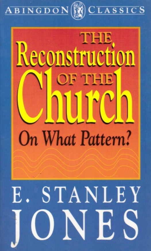 The reconstruction of the church on whay pattern ? / E. Stanley Jones - Donación Ana Rita, Carlos, Rubén Pagura Alegría