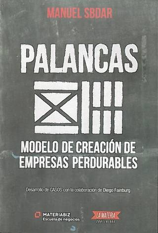 Palancas : modelo de creación de empresas perdurables / Sbdar, Manuel - Donación Carolina Girolami