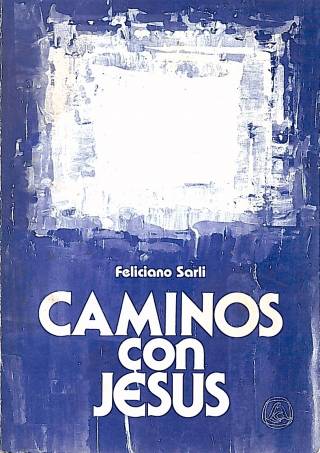 Caminos con Jesús / Sarli, Feliciano - Donación Ana Rita, Carlos, Rubén Pagura Alegría