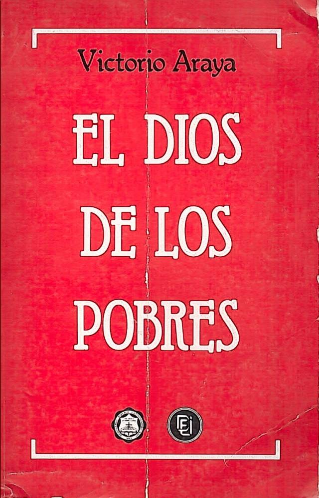 El Dios de los pobres : el ministerio de Dios en la teología de la liberación / Araya Guillen, Víctorio - Donación Ana Rita, Carlos, Rubén Pagura Alegría