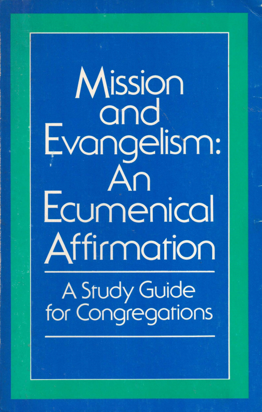 Mission and evangelism : an ecumenical affirmation / A study guide for congregations - Donación Ana Rita, Carlos, Rubén Pagura Alegría