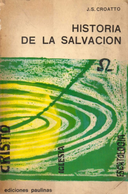 Historia de la salvación : la experiencia religiosa del pueblo de Dios / José Ceverino Croatto - Donación Susana Vignolo Rocco