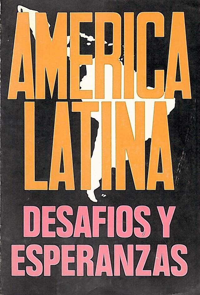 América Latina : desafíos y esperanzas / Hurtado, Osvaldo [y otros] - Donación Ana Rita, Carlos, Rubén Pagura Alegría