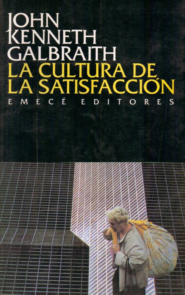 La cultura de la satisfacción / Galbraith, John Kenneth - Donación Ana Rita, Carlos, Rubén Pagura Alegría