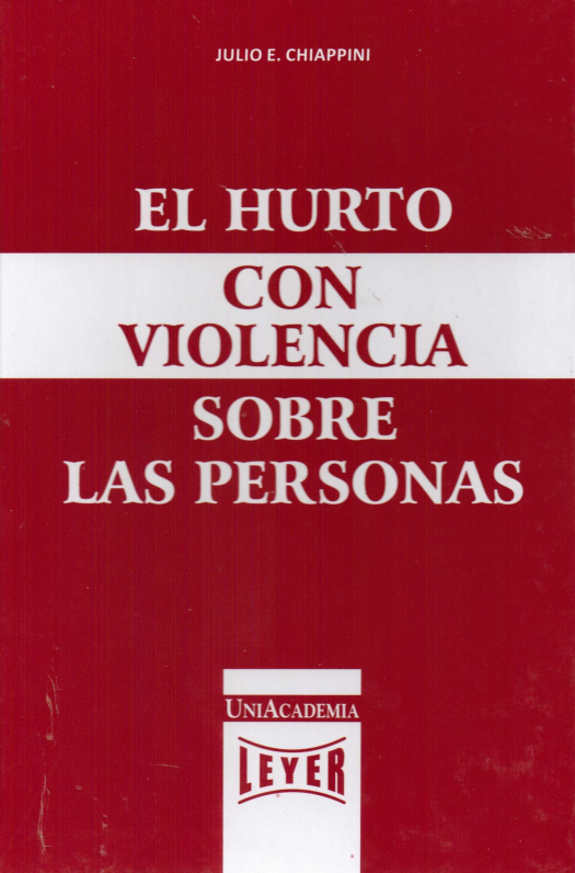 El hurto con violencia sobre las personas / Julio Eduardo Chiappini - Donación Julio E. Chiappini