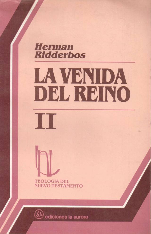 La venida del Reino [Tomo II] / Ridderbos, Herman - Donación Ana Rita, Carlos, Rubén Pagura Alegría