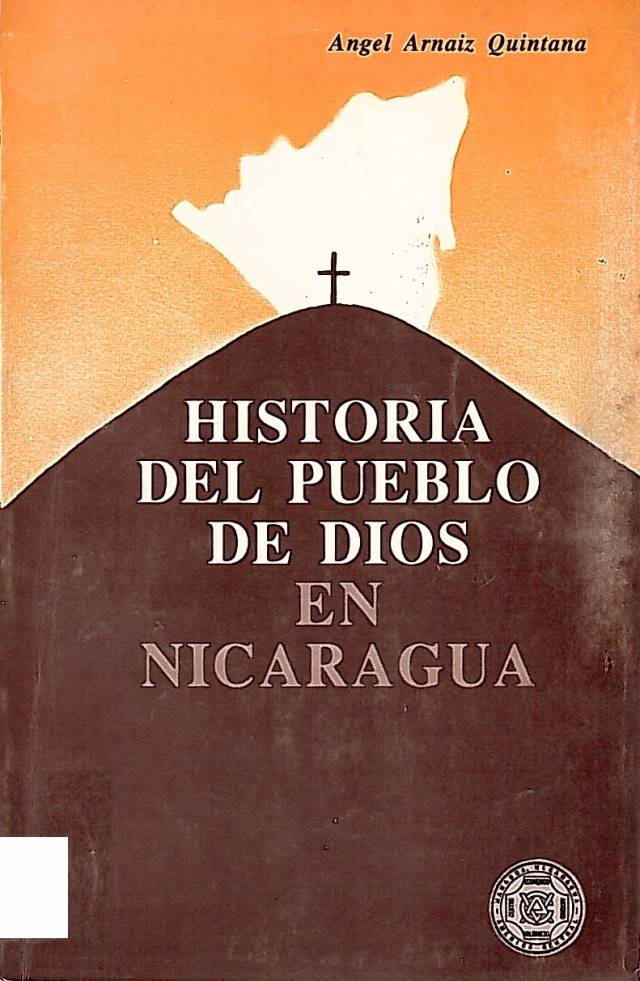 Historia del pueblo de Dios en Nicaragua / Arnaiz Quintana, Angel - Donación Ana Rita, Carlos, Rubén Pagura Alegría