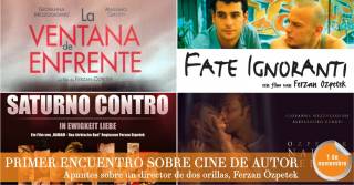 “Primer encuentro sobre cine de autor” - Apuntes sobre un director de dos orillas: Ferzan OzpeteK