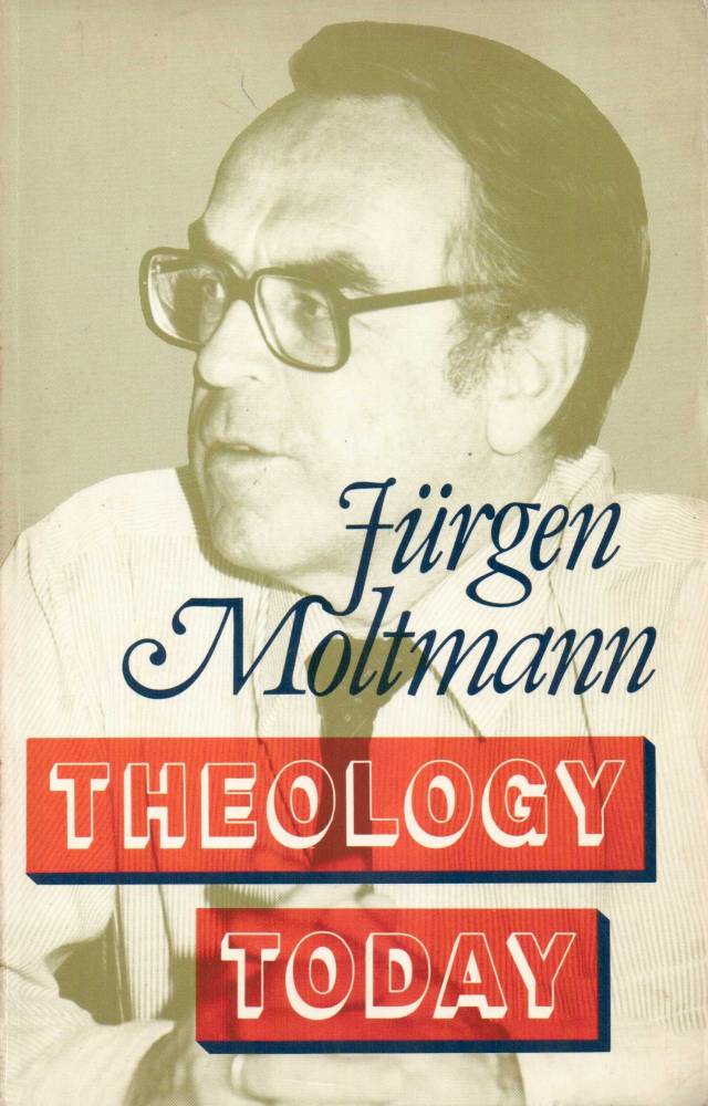 Theology today : two contributions towards making theology present / Moltmann, Jürgen - Donación Ana Rita, Carlos, Rubén Pagura Alegría