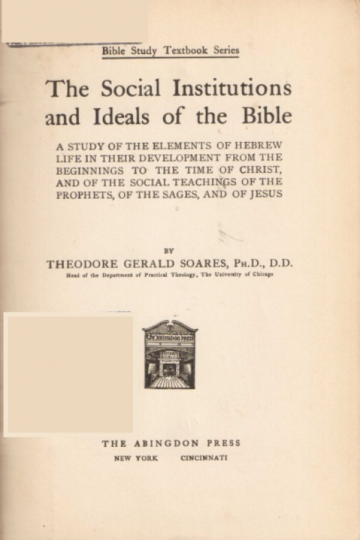 The social institutions and ideals of the Bible : / Theodore Gerald Soares - Donación Susana Vignolo Rocco