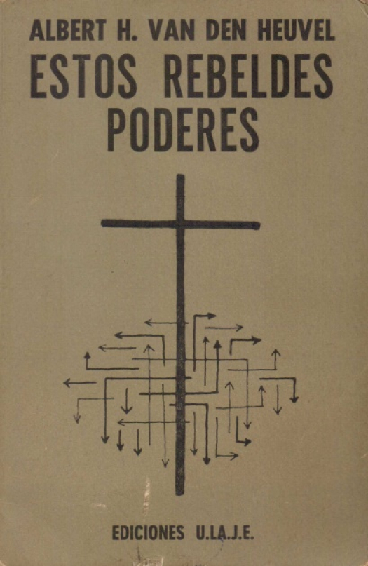 Estos rebeldes poderes / Heuvel, Albert H. van den - Donación Ana Rita, Carlos, Rubén Pagura Alegría