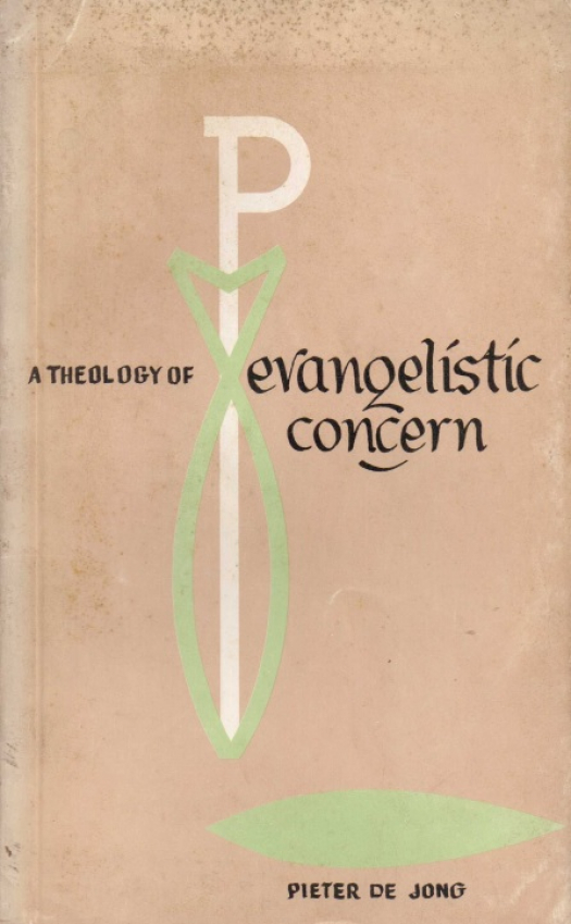 A theology of evangelistic concern / Pieter de Jong - Donación Ana Rita, Carlos, Rubén Pagura Alegría