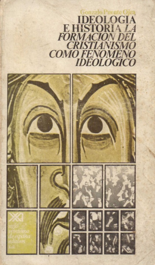 Ideología e historia : la formación del cristianismo como fenómeno ideológico / Gonzalo Puente Ojea - Donación Susana Vignolo Rocco