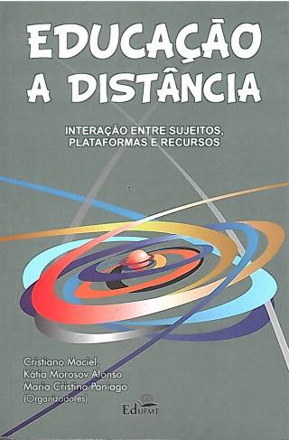 Educacão a distãncia interacões entre sujeitos, plataformas e recursos / Maciel, Cristiano --coord. [y otros] - Donación Rosa Rita Maenza