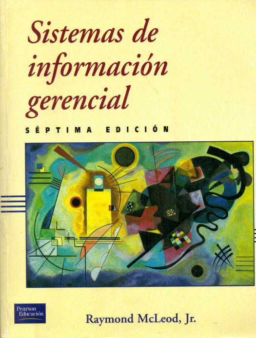 Sistemas de información gerencial / Raymond McLeod, Jr. - Donación Miguel Iwanow