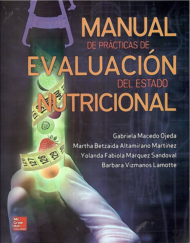 Manual de prácticas de evaluación del estado nutricional / Macedo Ojeda, Gabriela [y otras].