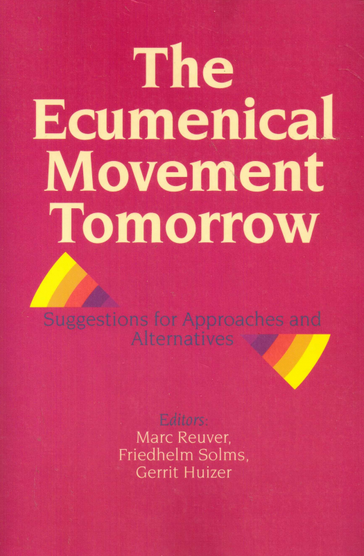 The ecumenical movement tomorrow : suggestions for approaches and alternatives / editado por Marc Reuver - Donación Ana Rita, Carlos, Rubén Pagura Alegría