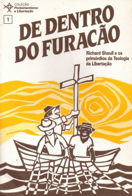 De dentro do furacao : Richard Shaull e os primordios da teología da libertacao / Centro Ecumenico de Documentacao e Informacao - Donación Ana Rita, Carlos, Rubén Pagura Alegría