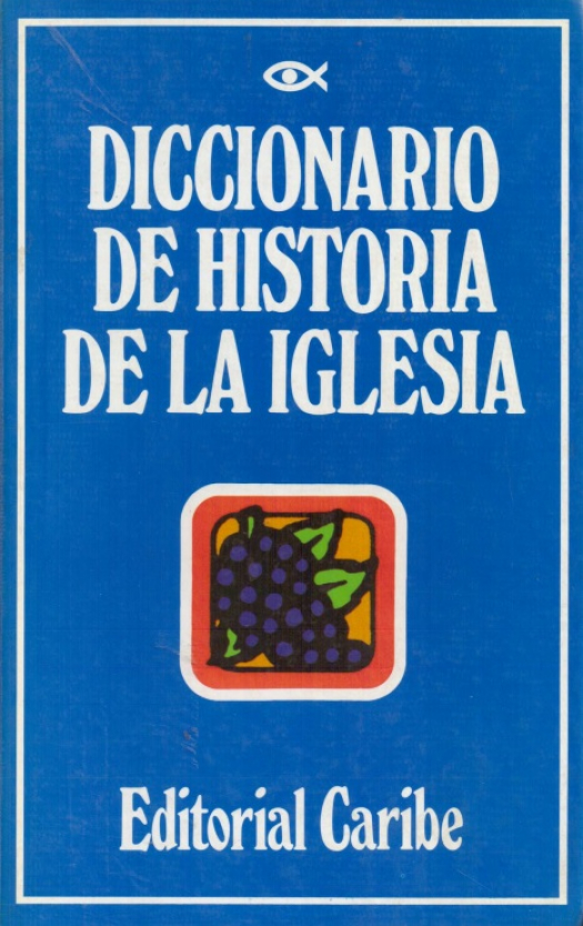 Diccionario de historia de la iglesia / editado por Wilton M. Nelson - Donación Susana Vignolo Rocco