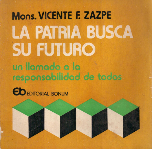 La patria busca su futuro : un llamado a la responsabilidad de todos / Zazpe, Vicente F. - Donación Ana Rita, Carlos, Rubén Pagura Alegría