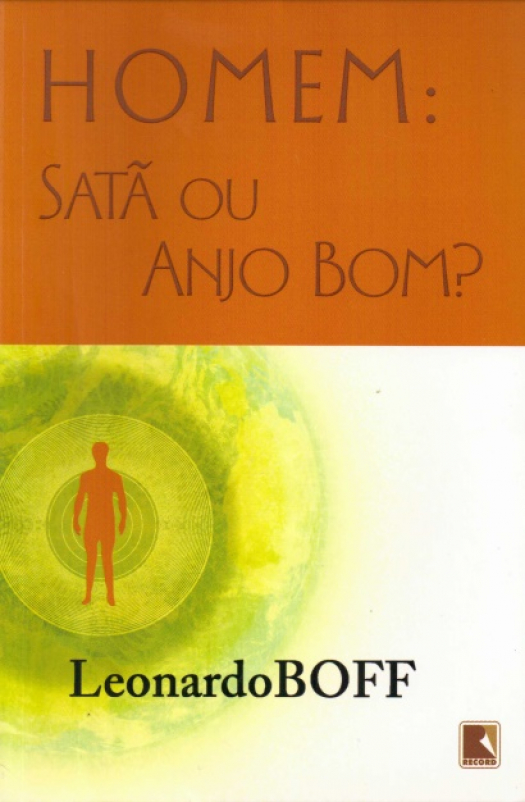 Homem : satâ ou anjo bom? / Boff, Leonardo - Donación Ana Rita, Carlos, Rubén Pagura Alegría