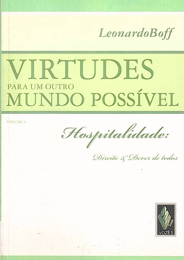 Virtudes para um outro mundo possível : hospitalidade: direito e dever de todos / Boff, Leonardo - Donación Ana Rita, Carlos, Rubén Pagura Alegría