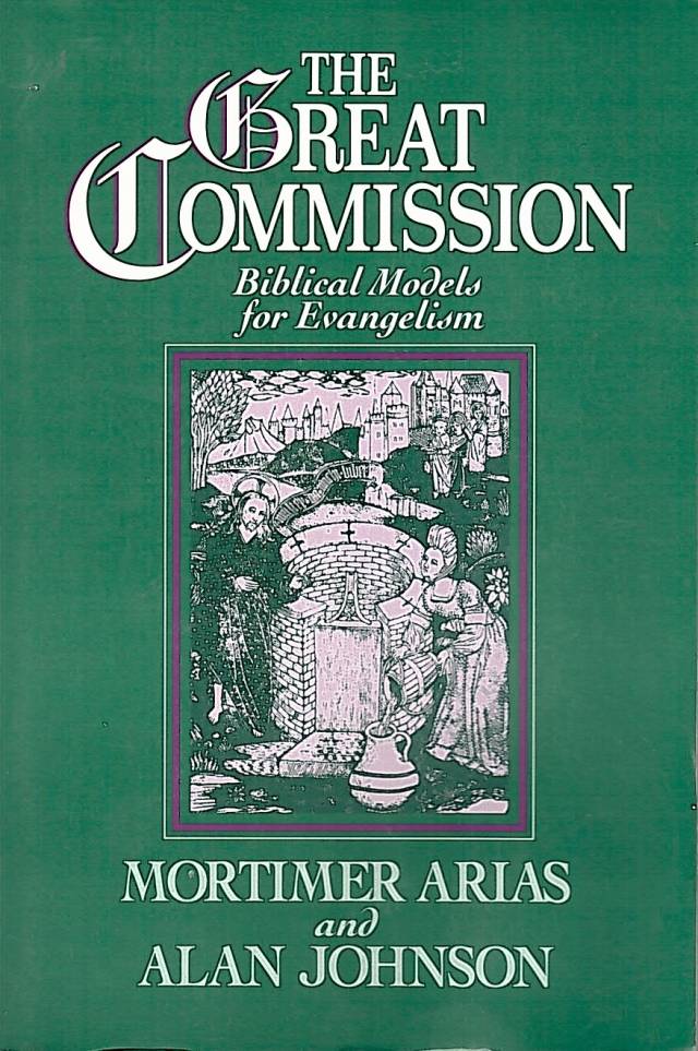 The great commission : biblical models for evangelism / Arias, Mortimer [y otro]. - Donación Ana Rita, Carlos, Rubén Pagura Alegría