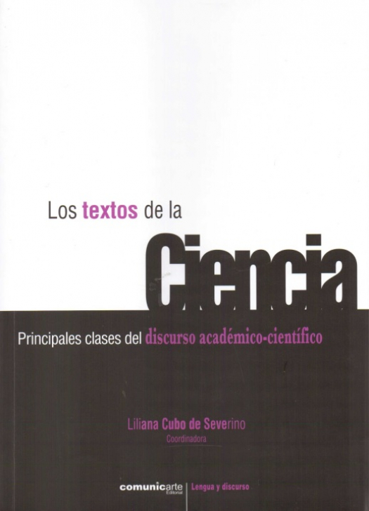 Los textos de la ciencia : principales clases del discurso académico-científico / Liliana Cubo de Severino - Compra