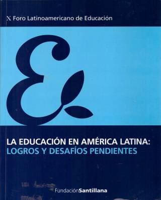 La educación en América Latina : logros y desafíos pendientes / Poggi, Margarita [y otros] - Donación Fundación Santillana