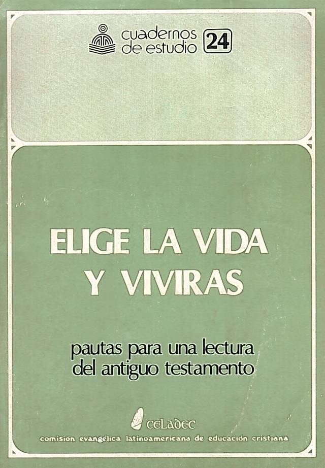 Elige la vida y vivirás : pautas para una lectura del Antiguo Testamento / Cano, Juan - Donación Ana Rita, Carlos, Rubén Pagura Alegría