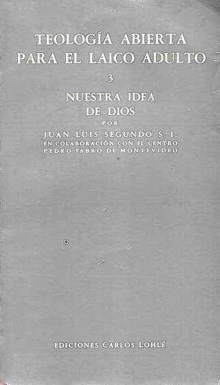 Teología abierta para el laico adulto [Volumen 3] / Segundo, Juan Luís - Donación Ana Rita, Carlos, Rubén Pagura Alegría