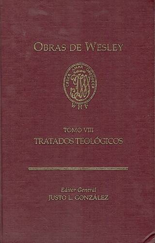 Obras de Wesley [Tomo VIII] / González, Justo L. [ed.] [y otros] - Donación Ana Rita, Carlos, Rubén Pagura Alegría