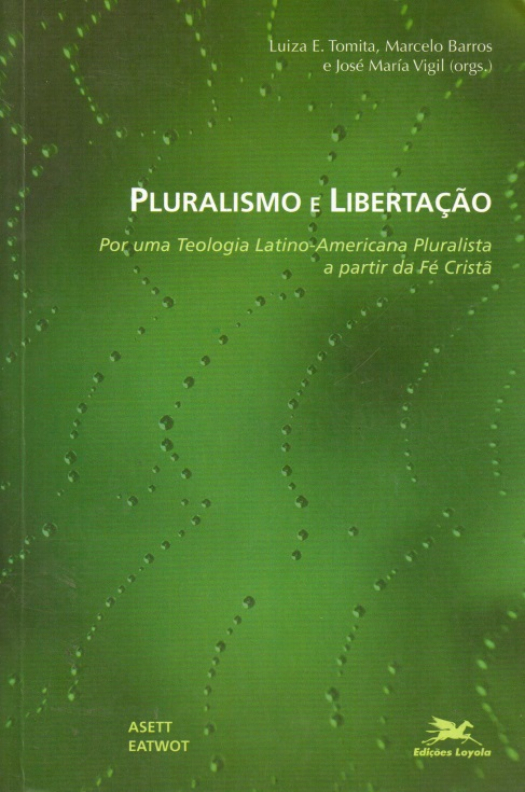 Pluralismo e libertacao : por uma teologia latino-americana pluralista a partir da Fé Crista / ASETT - Donación Ana Rita, Carlos, Rubén Pagura Alegría