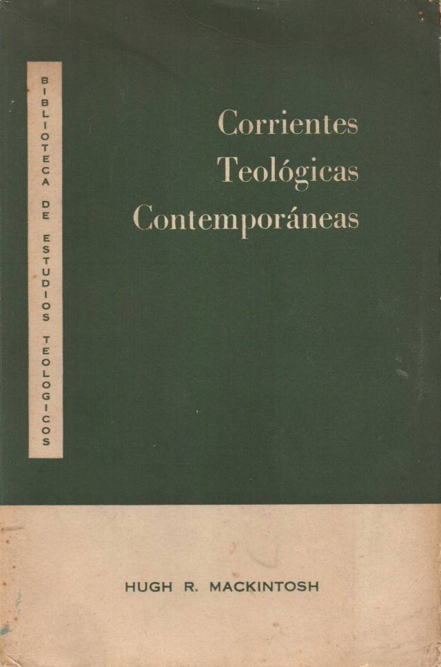 Corrientes teológicas contemporáneas : de Schleiermacher a Barth / Mackintosh, Hugh Ross - Donación Ana Rita, Carlos, Rubén Pagura Alegría