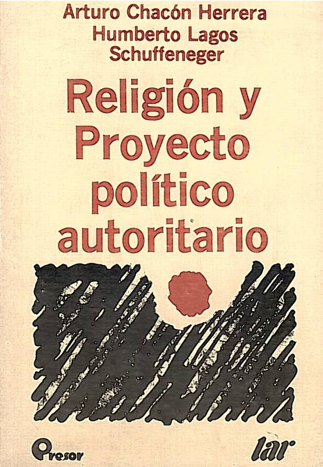 Religión y proyecto político autoritario / Chacón Herrera, Arturo - Donación Ana Rita, Carlos, Rubén Pagura Alegría