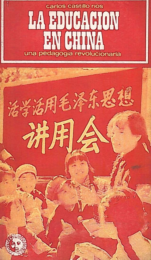 La educación en China : una pedagogía revolucionaria / Castillo Rios, Carlos - Donación Ana Rita, Carlos, Rubén Pagura Alegría