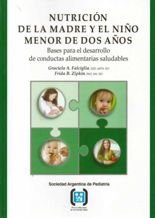 Nutrición de la madre y el niño menor de dos años : bases para el desarrollo de conductas alimentarias saludables / Graciela A. Falciglia - Compra