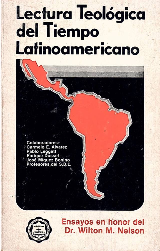 Lectura teológica del tiempo Latinoamericano : ensayo en honor del doctor Wilton M. Nelson / Álvarez, Carmelo E. [col.] [y otros] - Donación Ana Rita, Carlos, Rubén Pagura Alegría