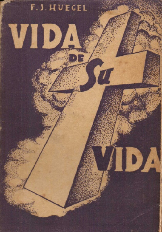 Vida de su vida / Huegel, Federico J. - Donación Ana Rita, Carlos, Rubén Pagura Alegría